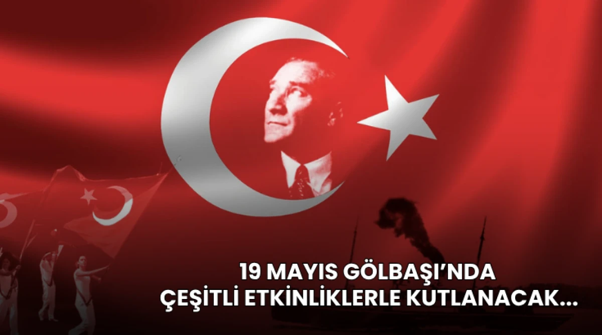 19 Mayıs G&ouml;lbaşı&rsquo;nda &Ccedil;eşitli Etkinliklerle Kutlanacak...