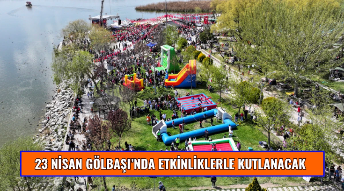 23 Nisan G&ouml;lbaşı&rsquo;nda Etkinliklerle Kutlanacak...