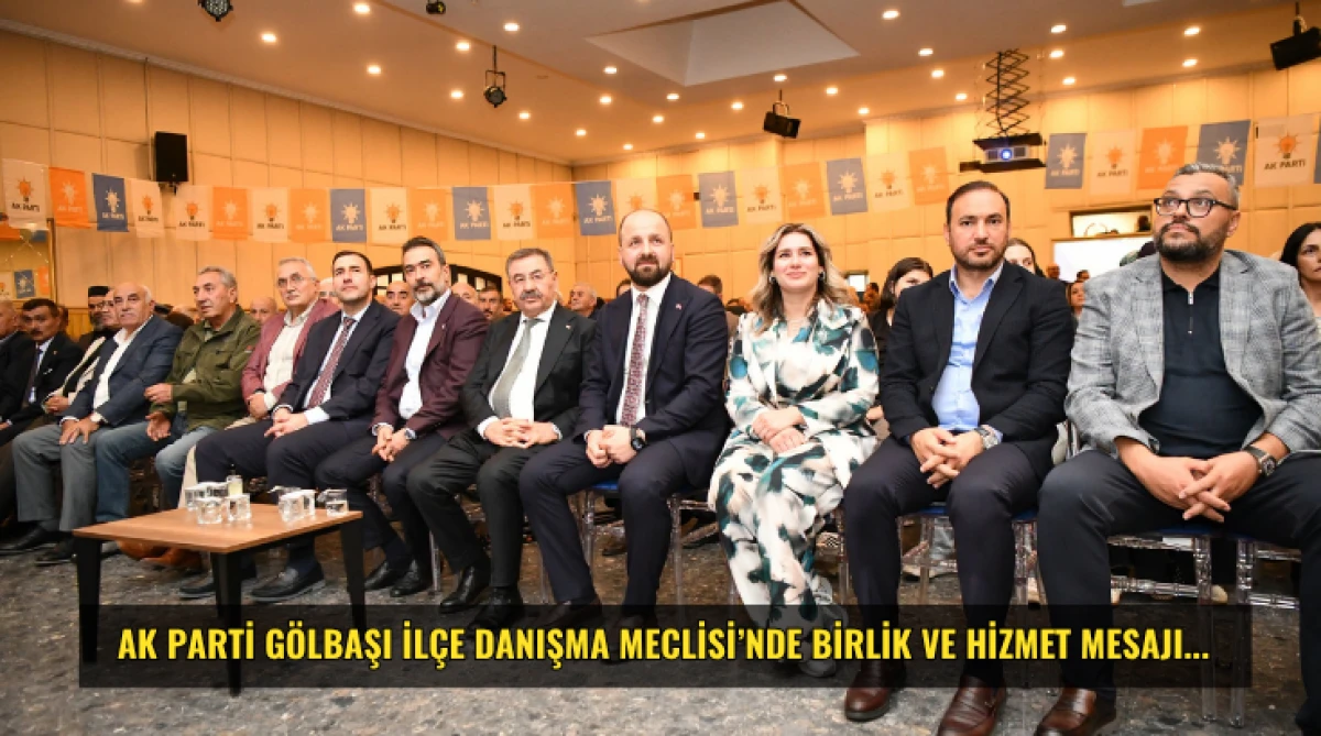 AK Parti G&ouml;lbaşı İl&ccedil;e Danışma Meclisi&rsquo;nde birlik ve hizmet mesajı...