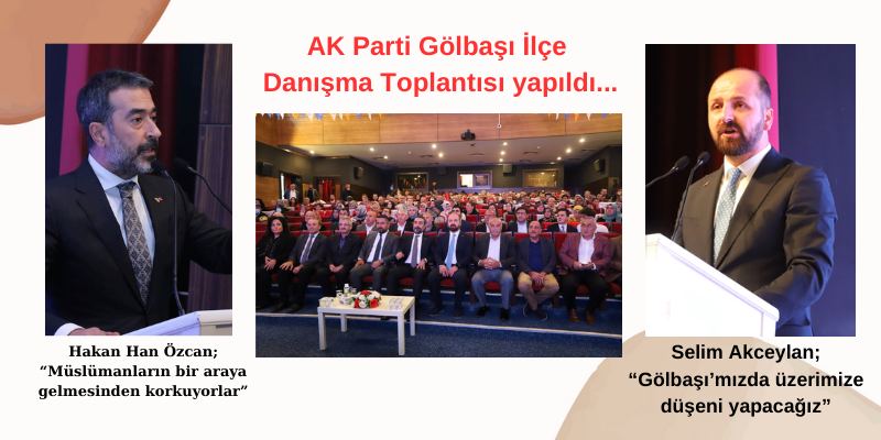 AK Parti G&ouml;lbaşı İl&ccedil;e Danışma Toplantısı yapıldı...