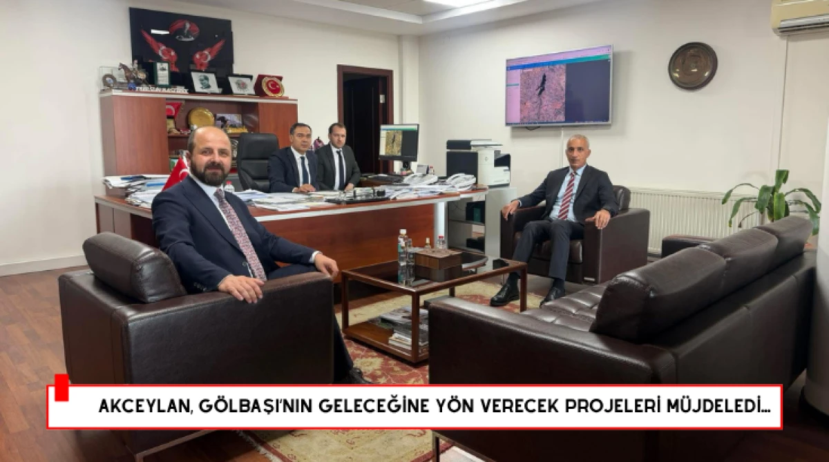 Akceylan, G&ouml;lbaşı&rsquo;nın Geleceğine Y&ouml;n Verecek Projeleri M&uuml;jdeledi...