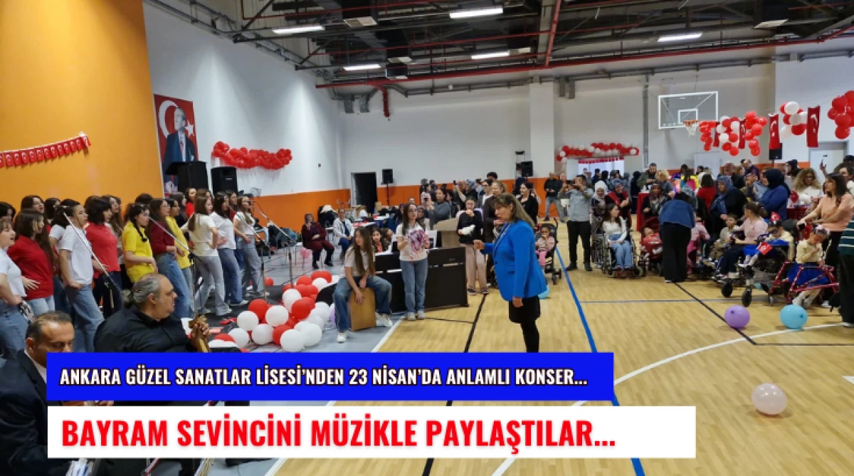 Ankara G&uuml;zel Sanatlar Lisesi&rsquo;nden 23 Nisan&rsquo;da Anlamlı Konser... Bayram Sevincini M&uuml;zikle Paylaştılar...