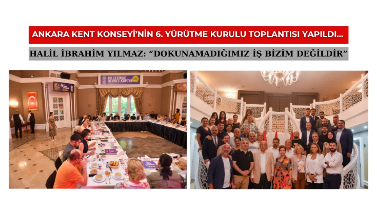 Ankara Kent Konseyi&rsquo;nin 6. Y&uuml;r&uuml;tme Kurulu Toplantısı Yapıldı&hellip; 