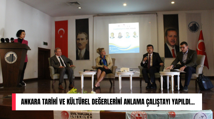 Ankara Tarihi ve Kültürel Değerlerini anlama çalıştayı yapıldı...