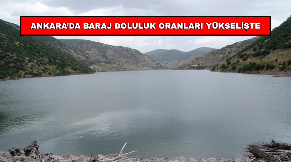 Ankara&rsquo;da Baraj Doluluk Oranları Y&uuml;kselişte...