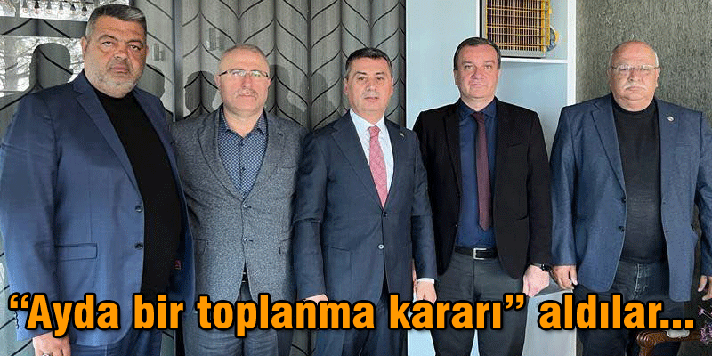 &ldquo;Ayda bir toplanma kararı&rdquo; aldılar...