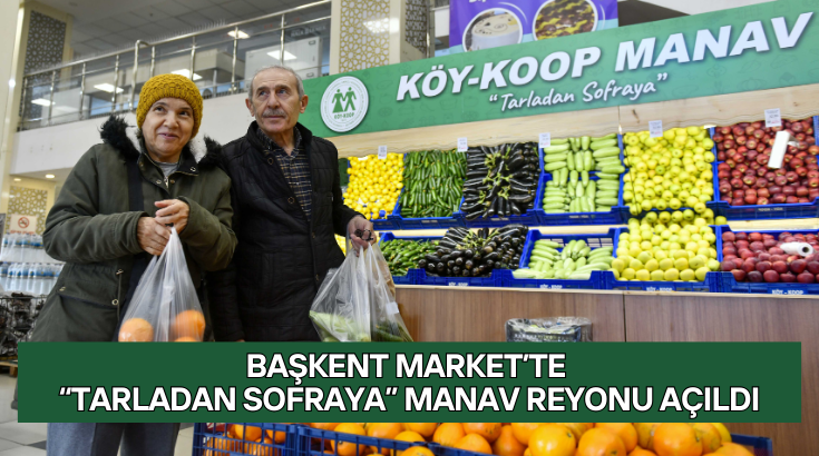 Başkent Market’te “Tarladan Sofraya” manav reyonu açıldı…