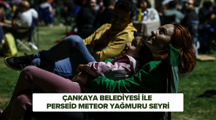 &Ccedil;ankaya Belediyesi ile Perseid Meteor Yağmuru seyri&hellip;