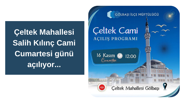 Çeltek Mahallesi Salih Kılınç Cami Cumartesi günü açılıyor...