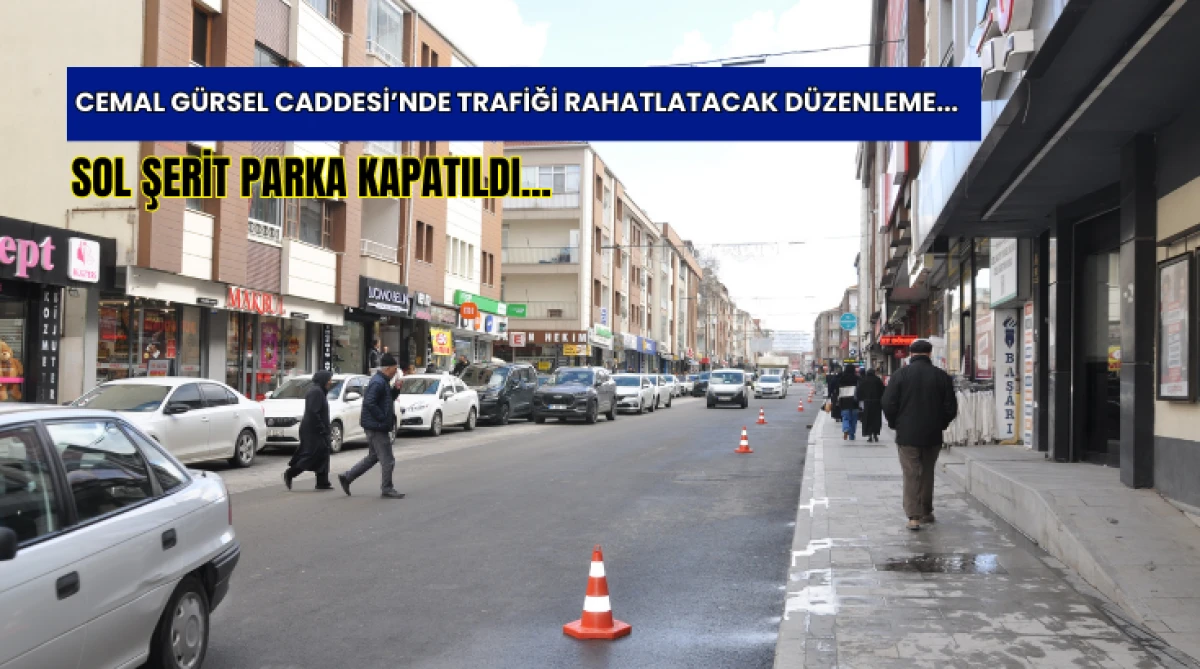 Cemal G&uuml;rsel Caddesi&rsquo;nde Trafiği Rahatlatacak D&uuml;zenleme... Sol Şerit Parka Kapatıldı... 