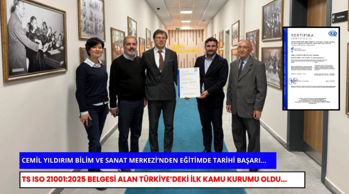 Cemil Yıldırım Bilim ve Sanat Merkezi&rsquo;nden Eğitimde Tarihi Başarı...  TS ISO 21001:2025 Belgesi Alan T&uuml;rkiye&rsquo;deki İlk Kamu Kurumu Oldu...