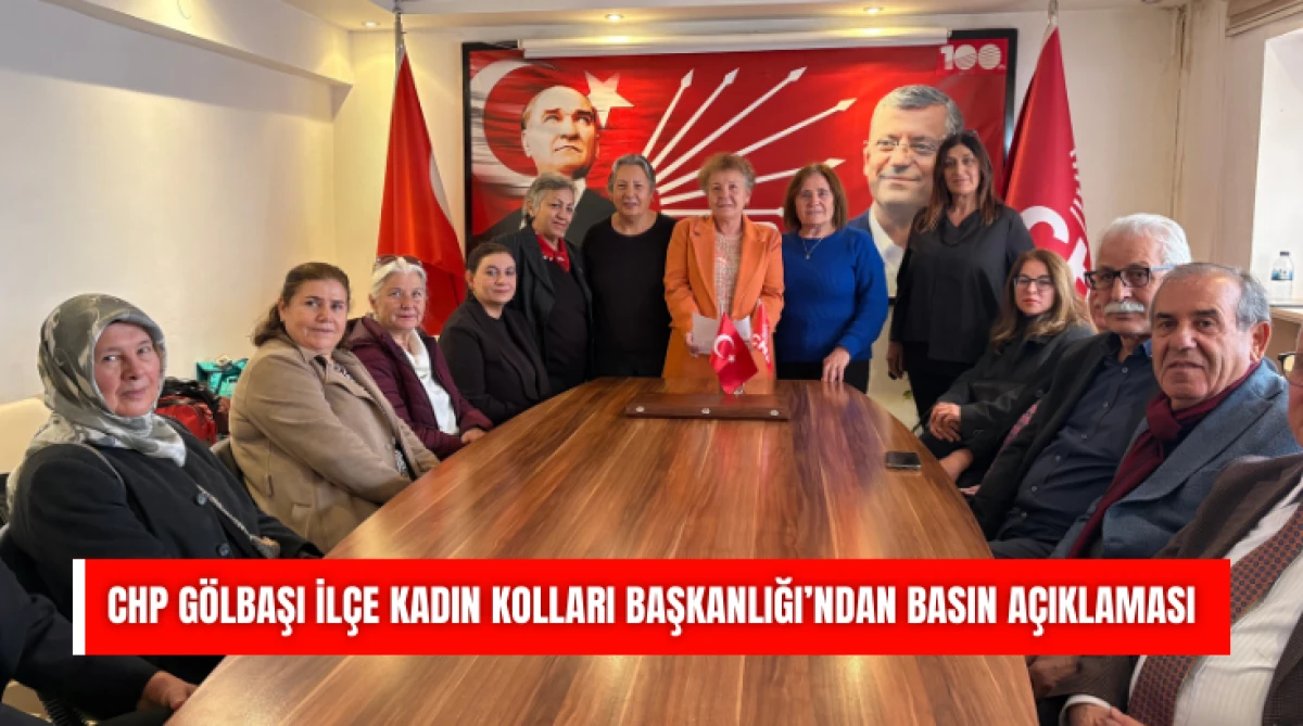 CHP G&ouml;lbaşı İl&ccedil;e Kadın Kolları Başkanlığı&rsquo;ndan Basın A&ccedil;ıklaması...
