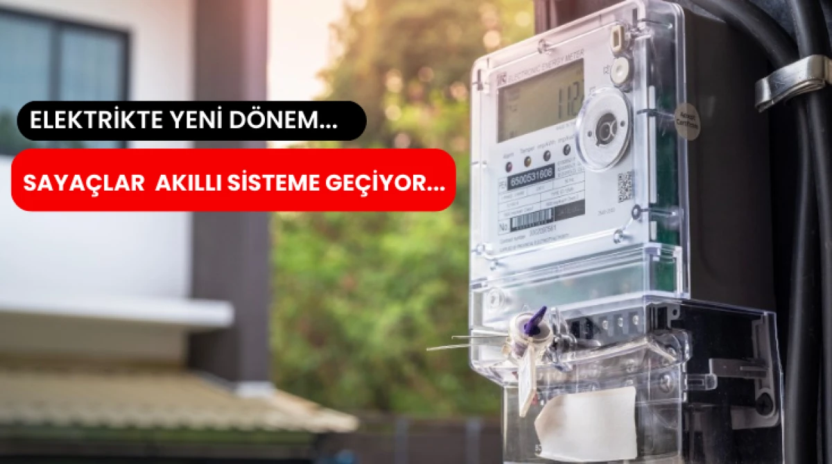 Elektrikte Yeni D&ouml;nem: Saya&ccedil;lar Akıllı Sisteme Ge&ccedil;iyor... 