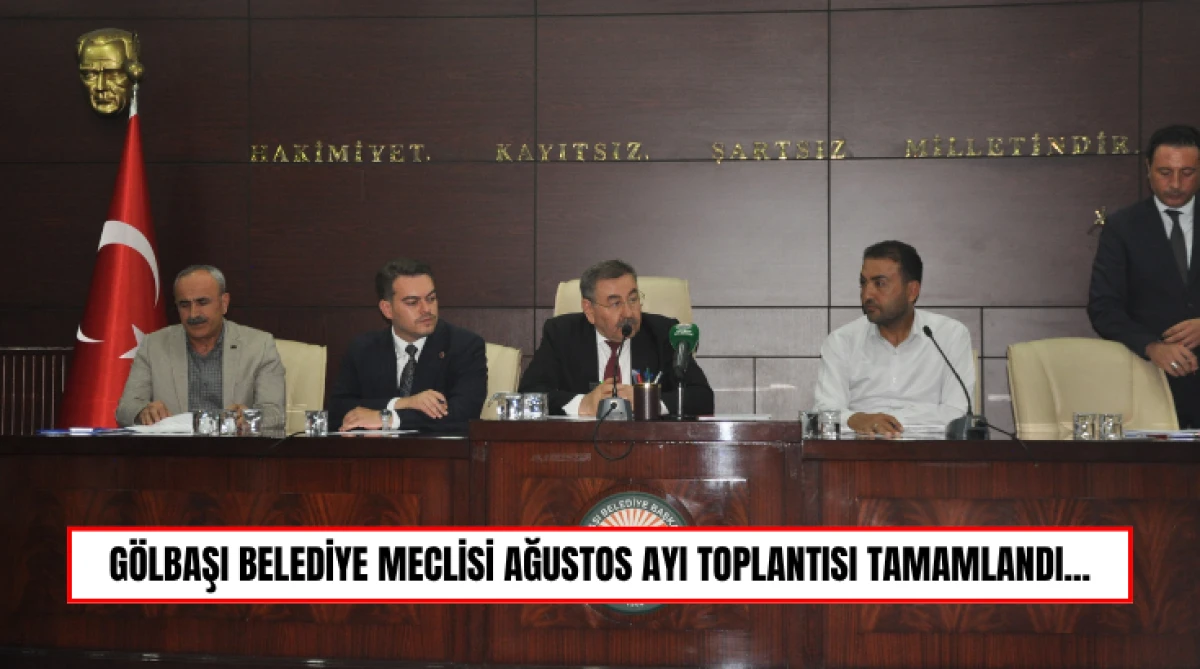 G&ouml;lbaşı Belediye Meclisi Ağustos Ayı Toplantısı Tamamlandı...
