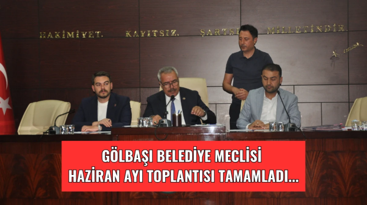 G&ouml;lbaşı Belediye Meclisi Haziran Ayı Toplantısı Tamamladı...