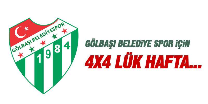 G&Ouml;LBAŞI BELEDİYE SPOR İ&Ccedil;İN 4X4 L&Uuml;K HAFTA...