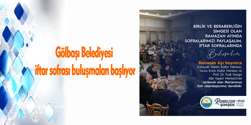 G&ouml;lbaşı Belediyesi iftar sofrası buluşmaları başlıyor