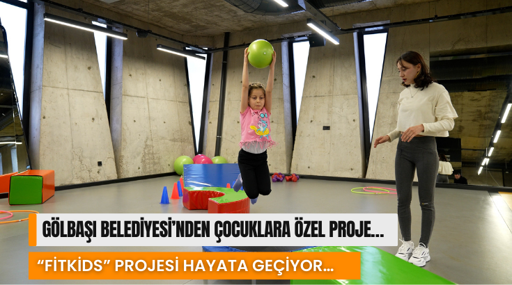 Gölbaşı Belediyesi’nden çocuklara özel proje… “FitKids” projesi hayata geçiyor…