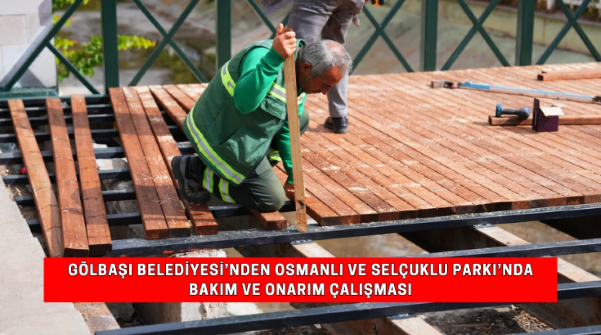 G&ouml;lbaşı Belediyesi&rsquo;nden Osmanlı ve Sel&ccedil;uklu Parkı&rsquo;nda Bakım ve Onarım &Ccedil;alışması