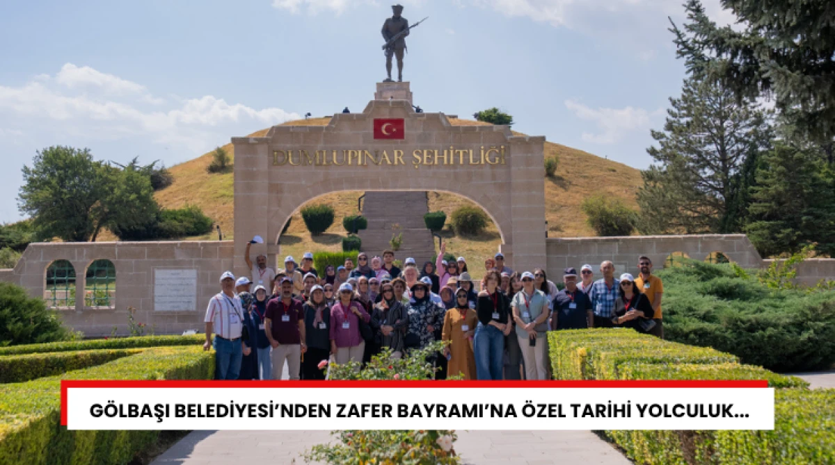 G&ouml;lbaşı Belediyesi&rsquo;nden Zafer Bayramı&rsquo;na &Ouml;zel Tarihi Yolculuk...