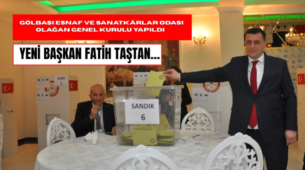 G&ouml;lbaşı Esnaf ve Sanatk&acirc;rlar Odası Olağan Genel Kurulu yapıldı&hellip;  Yeni Başkan Fatih Taştan&hellip;