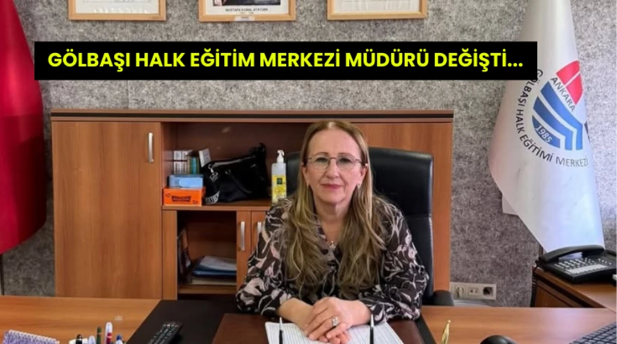 G&ouml;lbaşı Halk Eğitim Merkezi M&uuml;d&uuml;r&uuml; değişti...
