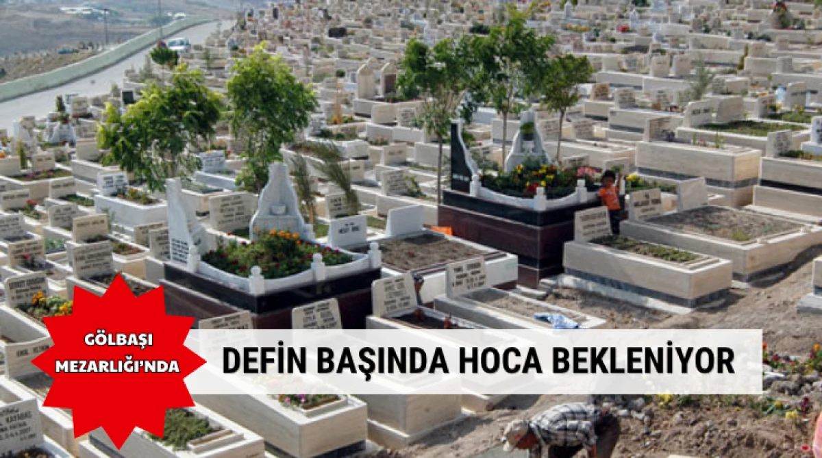 G&ouml;lbaşı Mezarlığı&rsquo;nda... Defin başında hoca bekleniyor...