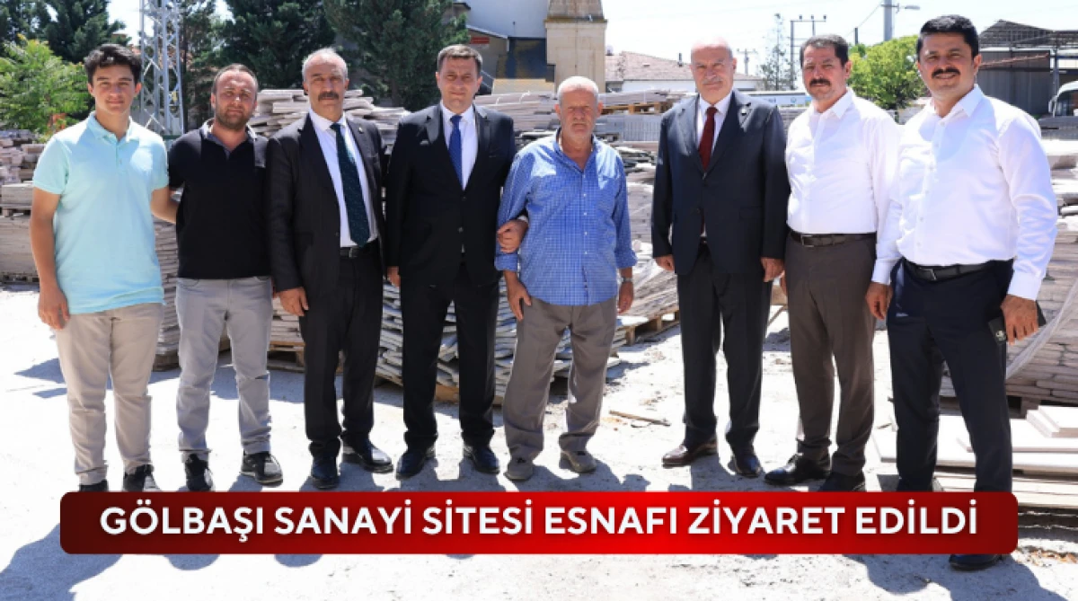 G&ouml;lbaşı Sanayi Sitesi Esnafı ziyaret edildi...