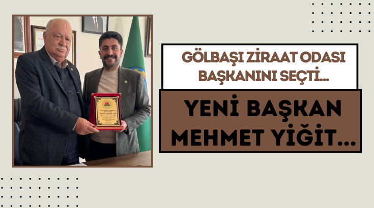 Gölbaşı Ziraat Odası başkanını seçti... Yeni Başkan Mehmet Yiğit...