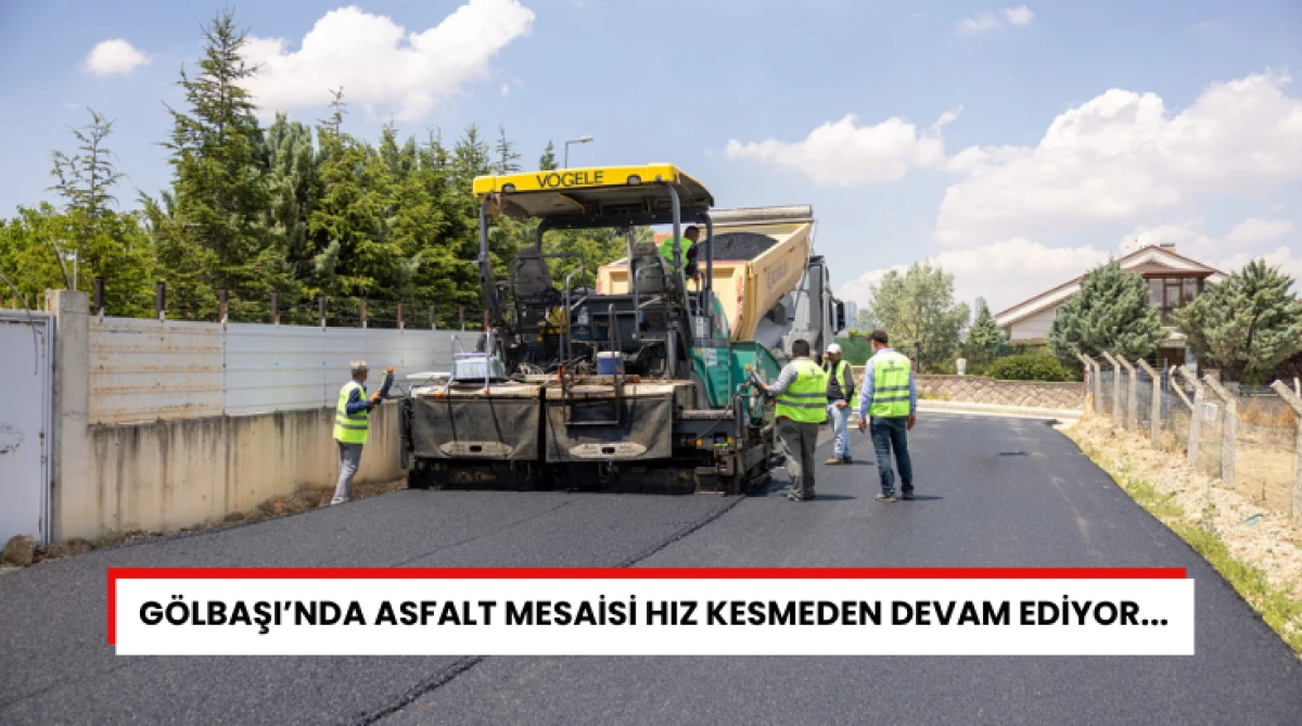 G&ouml;lbaşı&rsquo;nda Asfalt Mesaisi Hız Kesmeden Devam Ediyor...