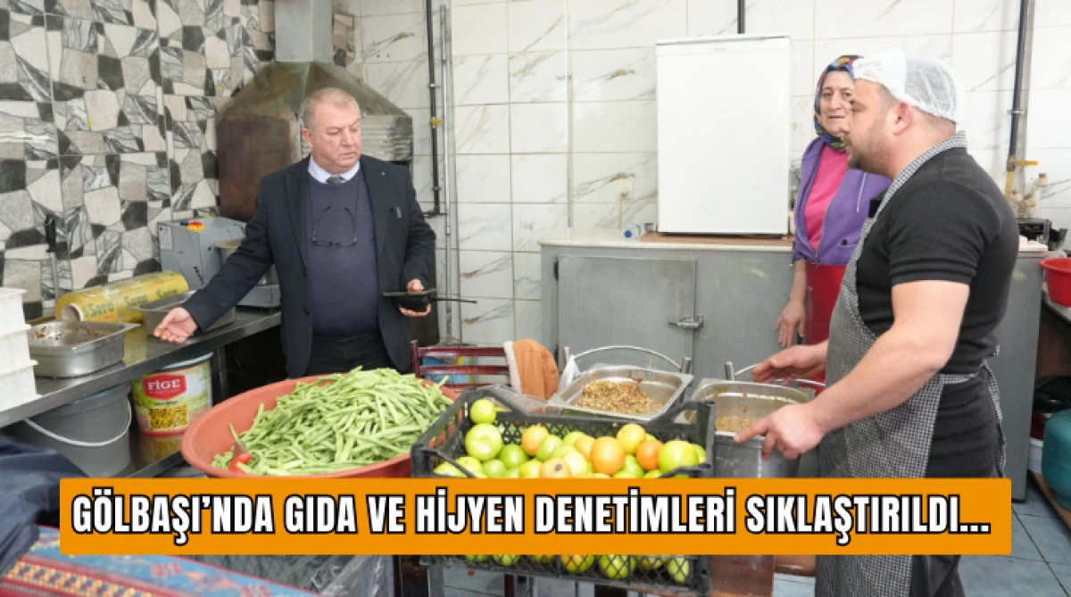 G&ouml;lbaşı&rsquo;nda Gıda ve Hijyen Denetimleri Sıklaştırıldı...
