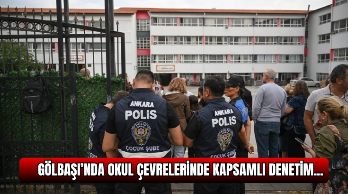 G&ouml;lbaşı&rsquo;nda Okul &Ccedil;evrelerinde Kapsamlı Denetim...