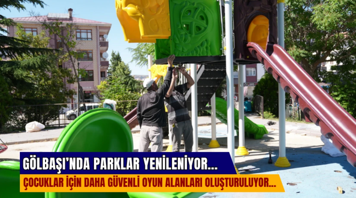 G&ouml;lbaşı&rsquo;nda Parklar Yenileniyor... &Ccedil;ocuklar İ&ccedil;in Daha G&uuml;venli Oyun Alanları Oluşturuluyor...