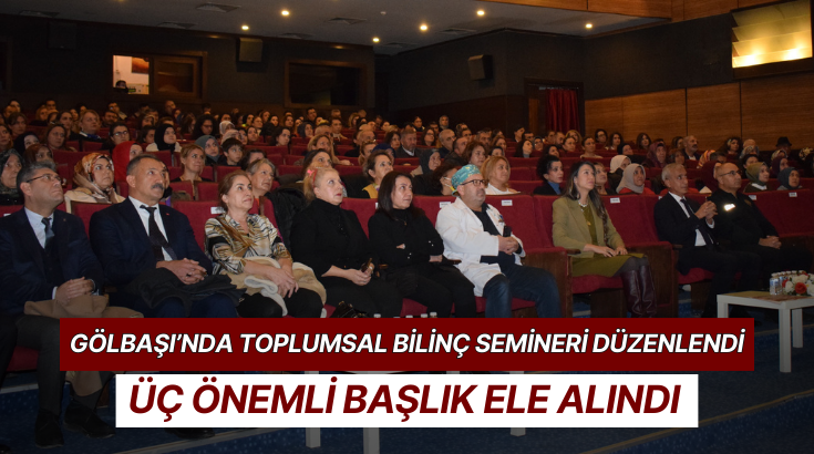 Gölbaşı’nda toplumsal bilinç semineri düzenlendi…