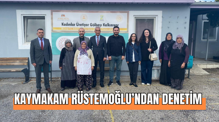 Kaymakam Rüstemoğlu’ndan denetim...