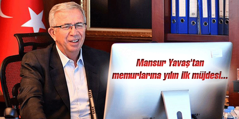 Mansur Yavaş'tan memurlarına yılın ilk m&uuml;jdesi...