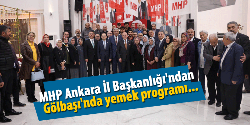 MHP Ankara İl Başkanlığı'ndan G&ouml;lbaşı'nda yemek programı...