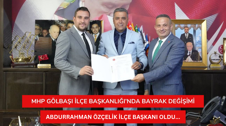 MHP Gölbaşı İlçe Başkanlığı’nda bayrak değişimi...  Abdurrahman Özçelik İlçe Başkanı oldu...