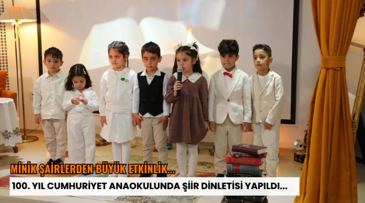 Minik Şairlerden B&uuml;y&uuml;k Etkinlik...  100. Yıl Cumhuriyet Anaokulunda Şiir Dinletisi yapıldı...