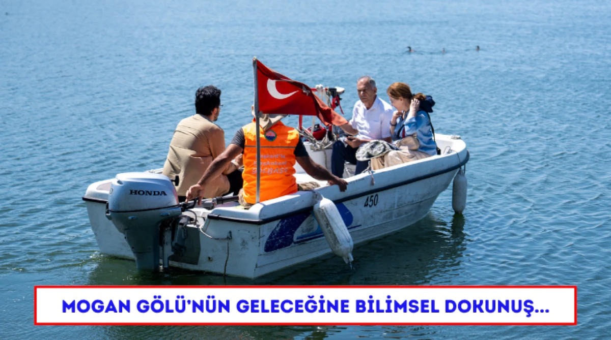 Mogan G&ouml;l&uuml;&rsquo;n&uuml;n Geleceğine Bilimsel Dokunuş...