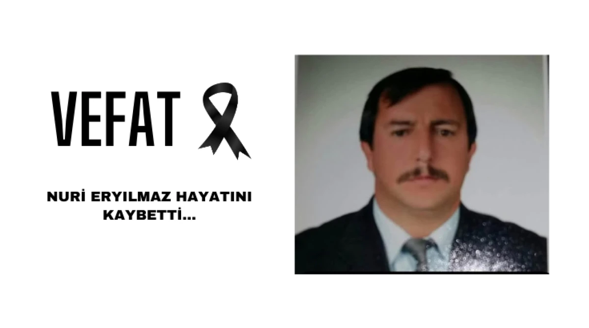 Nuri Eryılmaz Hayatını Kaybetti...
