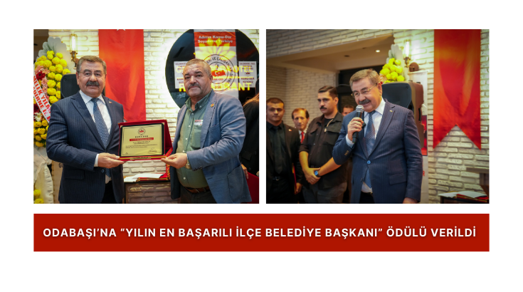 Odabaşı’na “Yılın En Başarılı İlçe Belediye Başkanı” ödülü verildi...