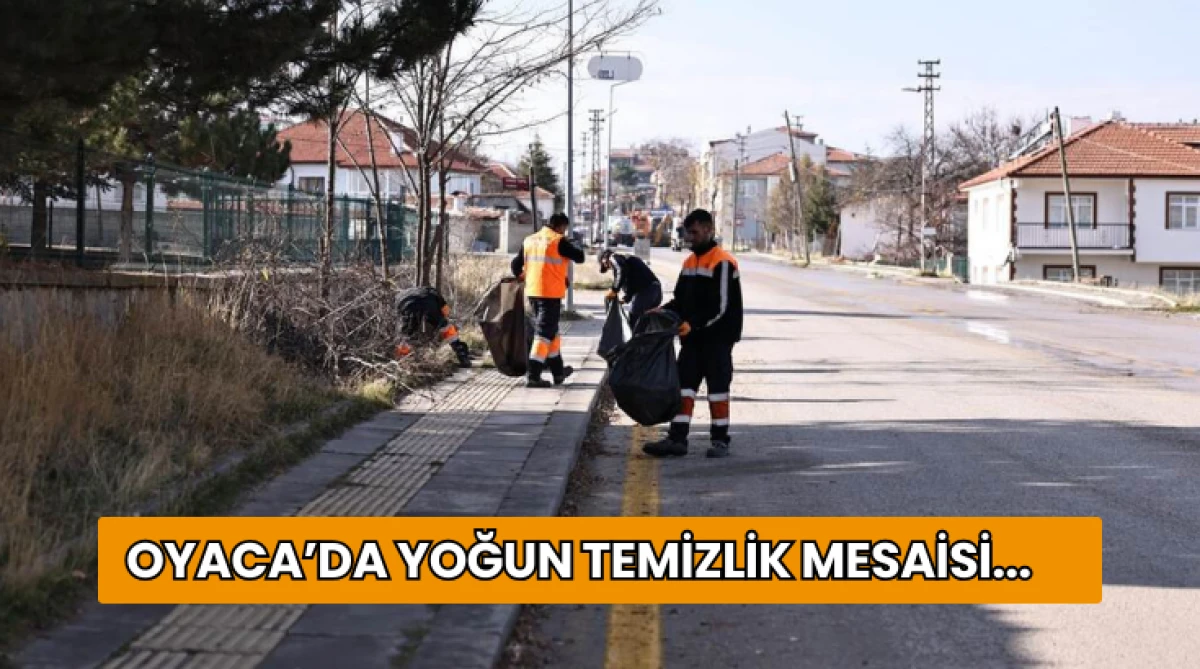 Oyaca&rsquo;da Yoğun Temizlik Mesaisi...
