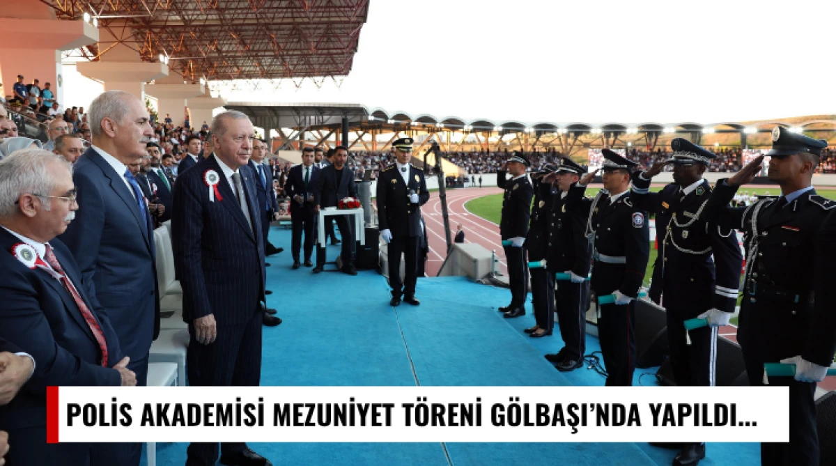 Polis Akademisi Mezuniyet T&ouml;reni G&ouml;lbaşı&rsquo;nda yapıldı...