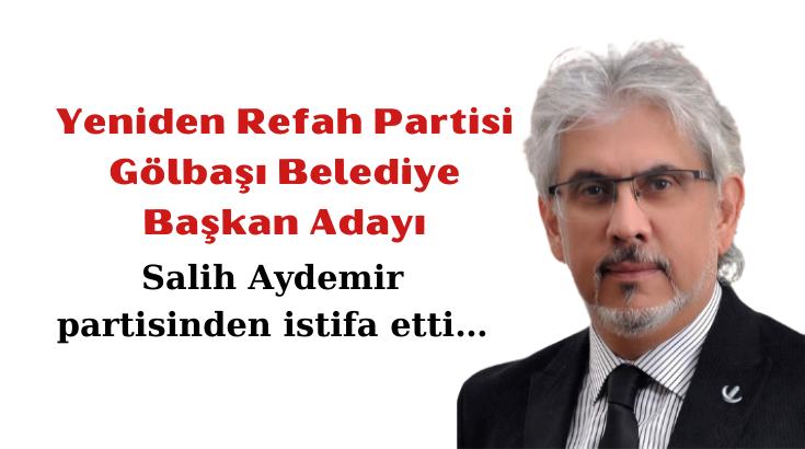 Salih Aydemir partisinden istifa etti…