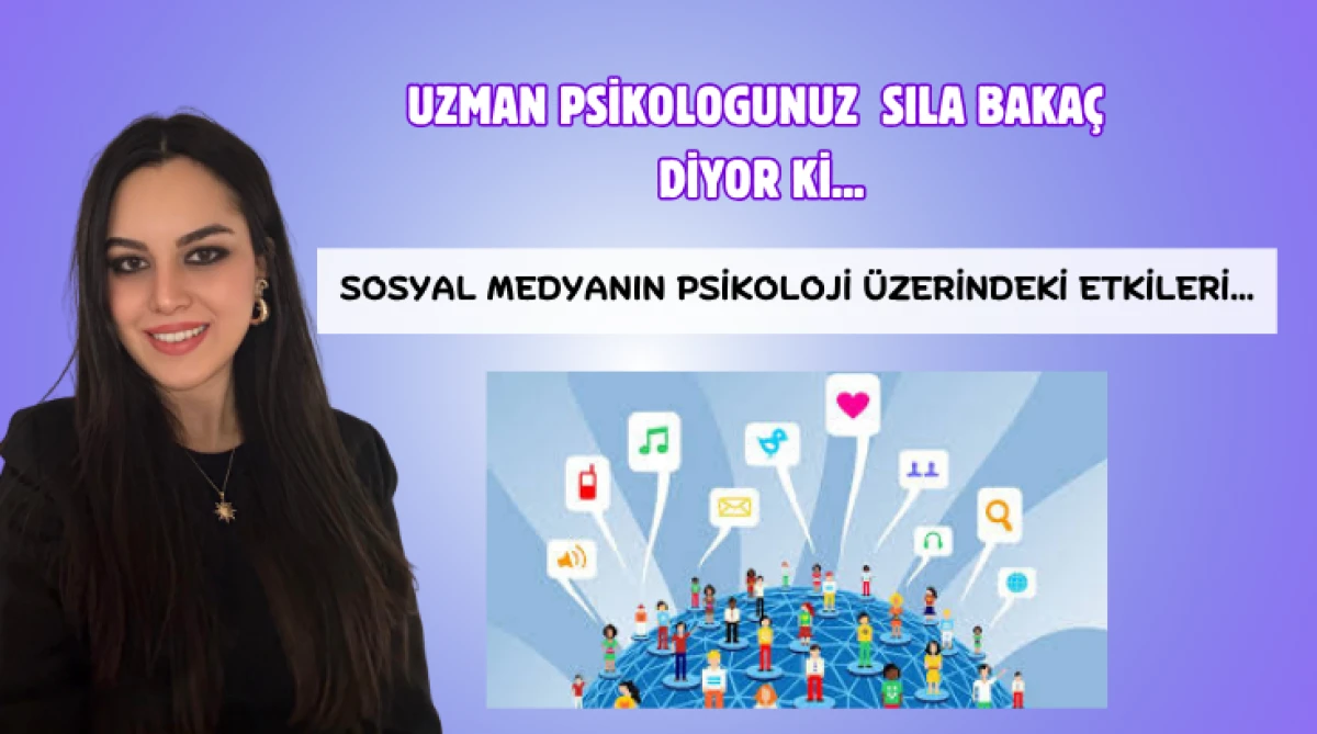 Uzman Psikologunuz Sıla Baka&ccedil; Diyor ki... Sosyal medyanın psikoloji &uuml;zerindeki etkileri...